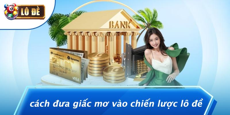 Cách Áp Dụng Giấc Mơ Vào Chiến Lược Chơi Lô Đề