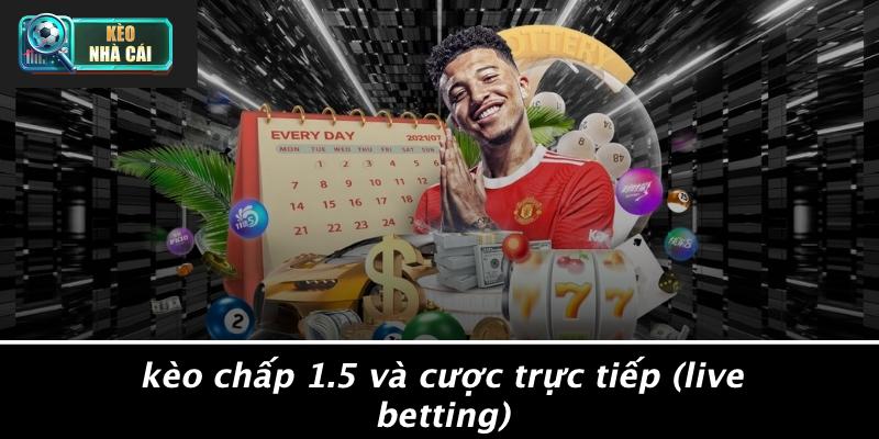 Kèo Chấp 1.5 Trong Cược Trực Tiếp