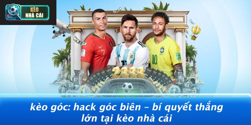 Kèo Góc: Chiến Lược Để Đạt Thắng Lớn Tại Các Sàn Cược