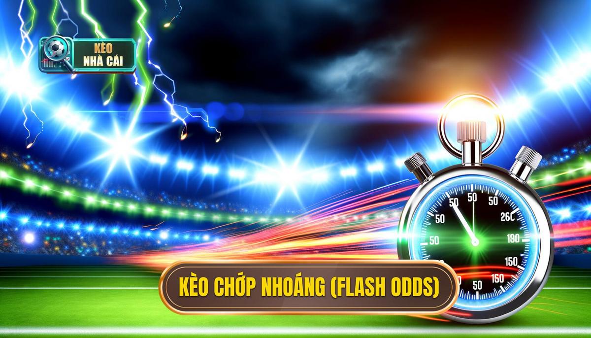 Kèo chớp nhoáng: Tìm hiểu và tối ưu hóa cơ hội thắng