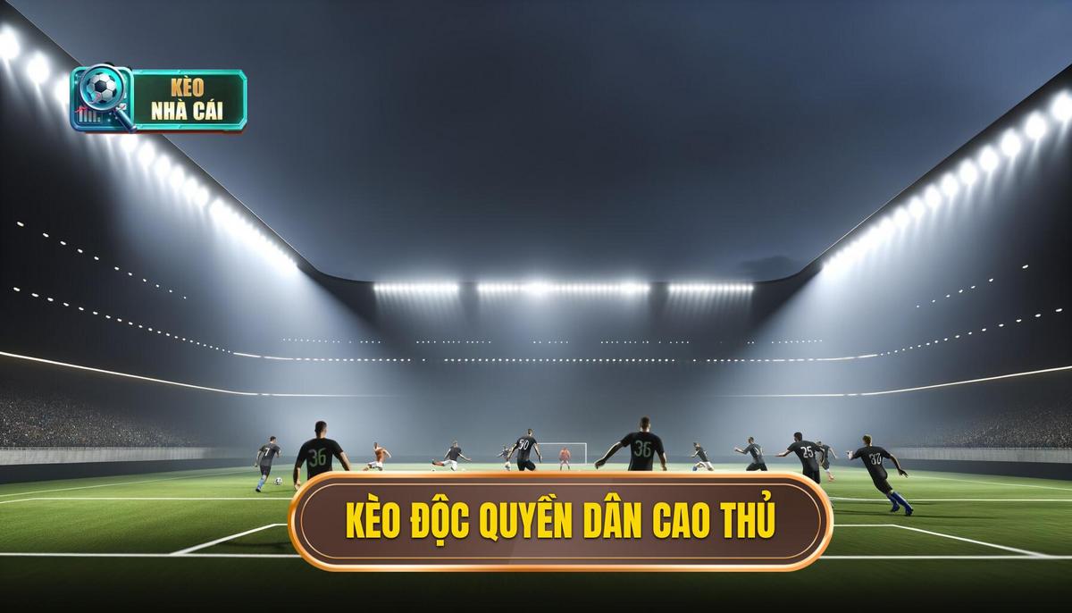 Chiến Lược Cược Hiệu Quả: Khám Phá Kèo Độc Quyền
