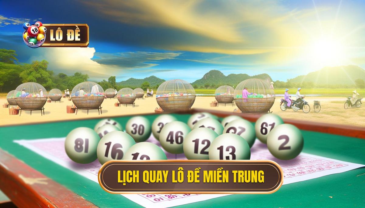Lịch quay thưởng Lô đề miền trung