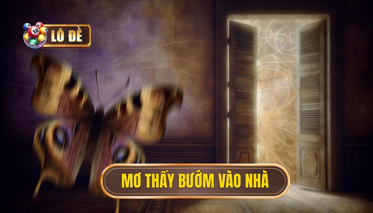 Giấc Mơ Thấy Bướm Vào Nhà: Khám Phá Ý Nghĩa Sâu Sắc và Cơ Hội Trong Lô Đề