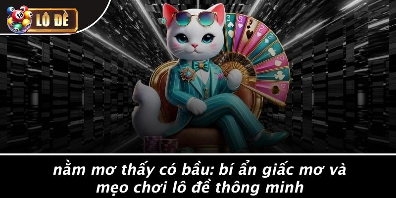 Giấc Mơ Thấy Có Bầu: Khám Phá Ý Nghĩa Và Chiến Lược Chơi Lô Đề Thông Minh
