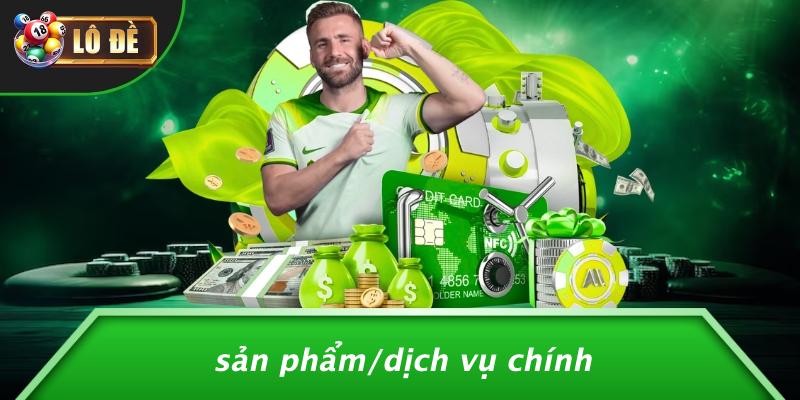 Sản Phẩm Và Dịch Vụ Chính