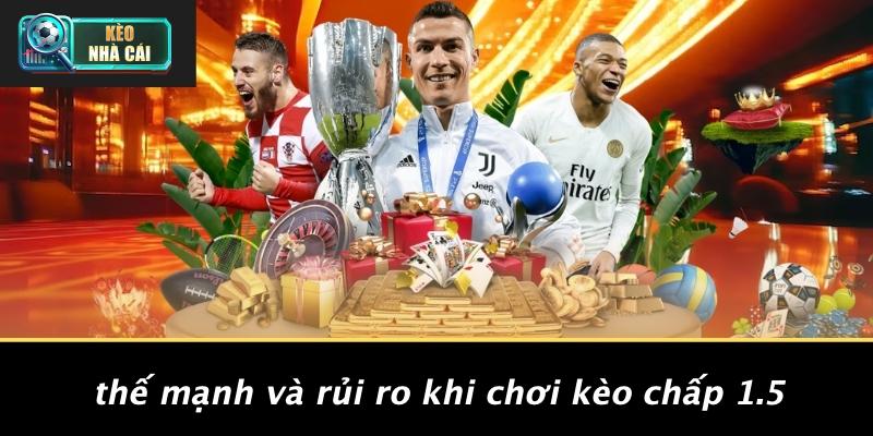 Ưu Điểm và Nhược Điểm Của Kèo Chấp 1.5