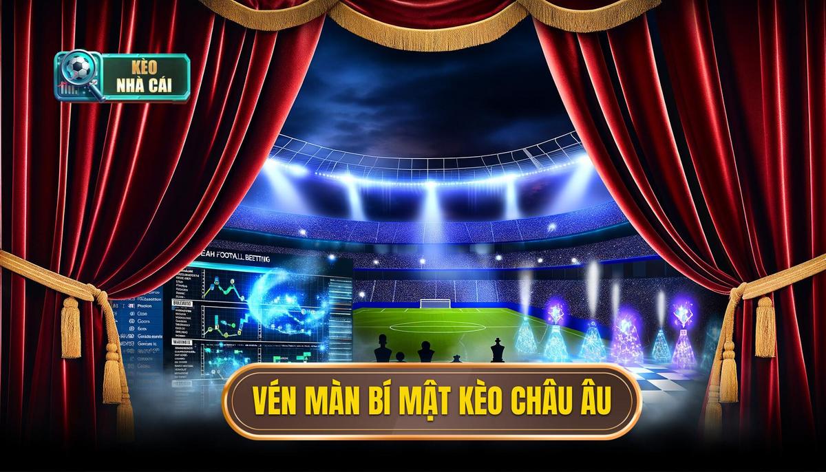 Khám Phá Bí Mật Kèo Châu Âu